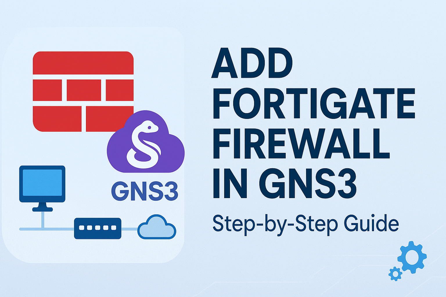 step by step guide to adding a fortigate firewall in gns3