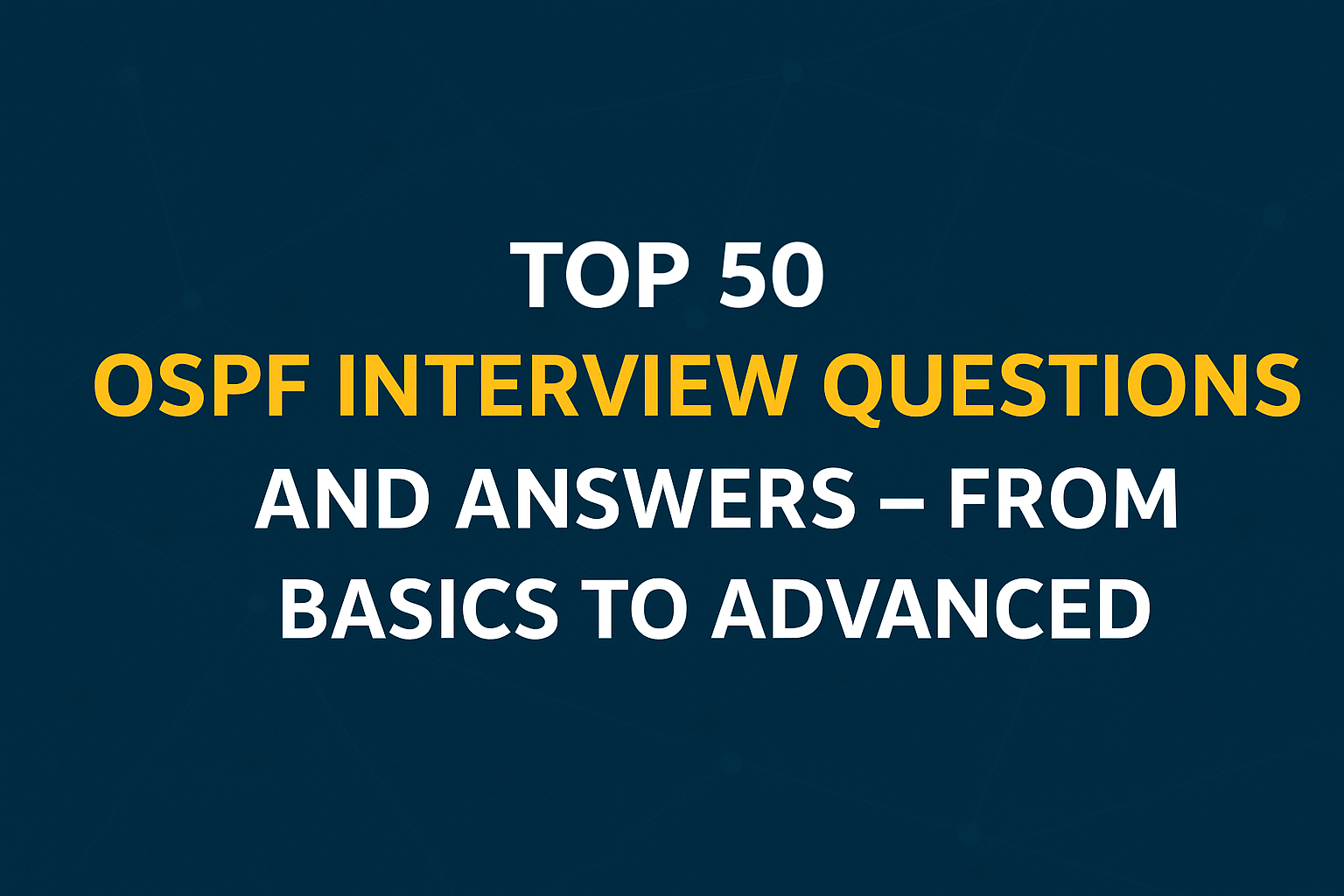 top 50 ospf interview questions and answers